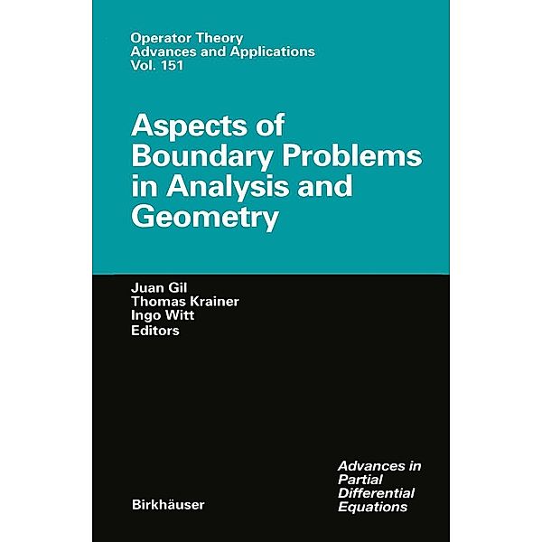 Aspects of Boundary Problems in Analysis and Geometry / Operator Theory: Advances and Applications Bd.151