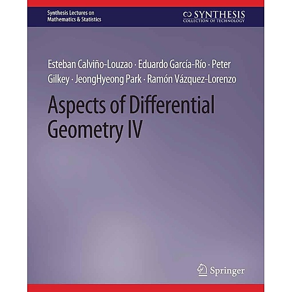 Aspects of Differential Geometry IV / Synthesis Lectures on Mathematics & Statistics, Esteban Calviño-Louzao, Eduardo García-Río, Peter Gilkey, JeongHyeong Park, Ramón Vázquez-Lorenzo