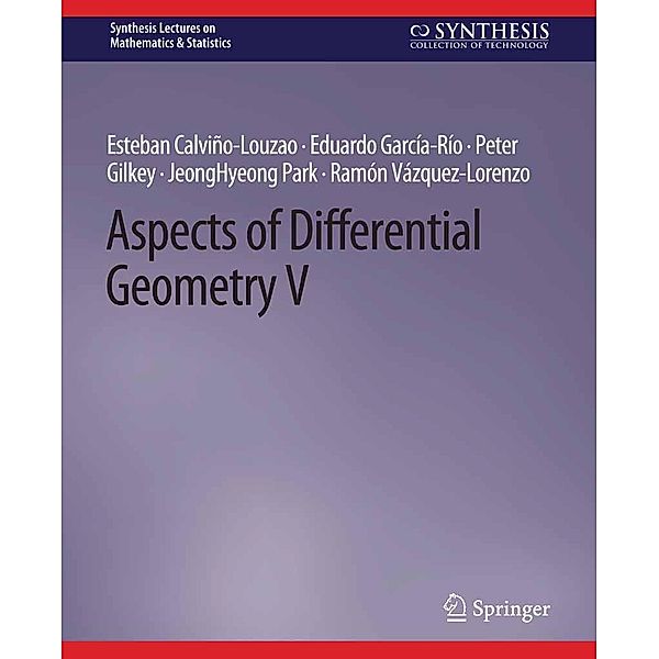 Aspects of Differential Geometry V / Synthesis Lectures on Mathematics & Statistics, Esteban Calviño-Louzao, Eduardo García-Río, Peter Gilkey, JeongHyeong Park, Ramón Vázquez-Lorenzo