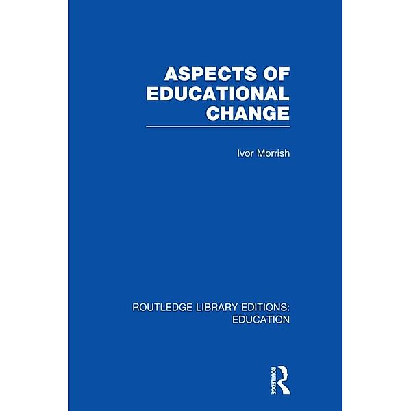 Aspects of Educational Change, Ivor Morrish