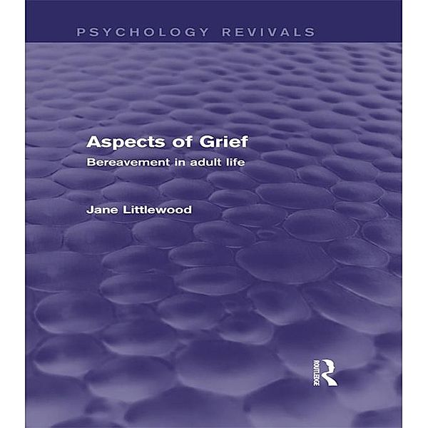 Aspects of Grief (Psychology Revivals), Jane Littlewood