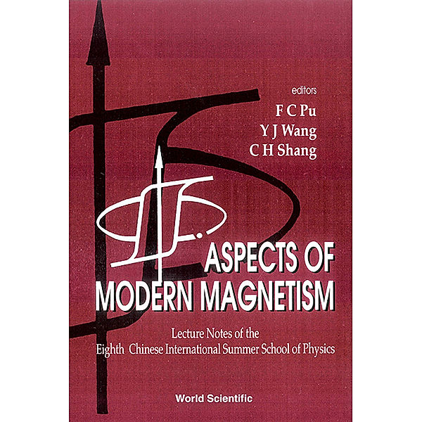 Aspects Of Modern Magnetism - Lecture Notes Of The Eighth Chinese International Summer School Of Physics