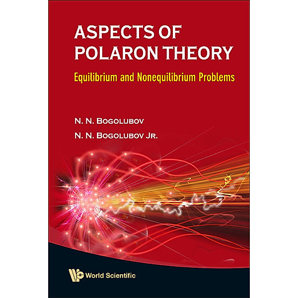Aspects Of Polaron Theory: Equilibrium And Nonequilibrium Problems, N N Bogolubov, Nickolai N Bogolubov Jr