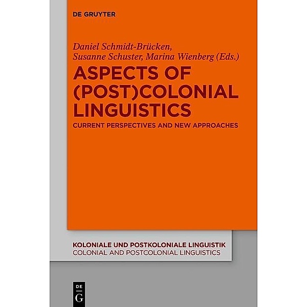 Aspects of (Post)Colonial Linguistics / Koloniale und Postkoloniale Linguistik / Colonial and Postcolonial Linguistics (KPL/CPL) Bd.9