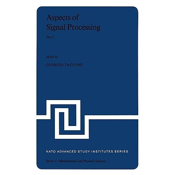 Aspects of Signal Processing With Emphasis on Underwater Acoustics, Part 2 / Nato Science Series C: Bd.33-2