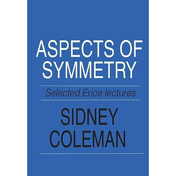 Aspects of Symmetry, Sidney Coleman
