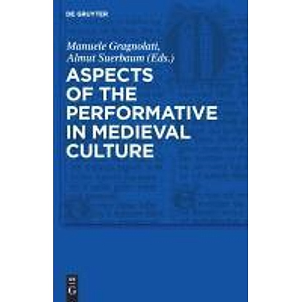 Aspects of the Performative in Medieval Culture / Trends in Medieval Philology Bd.18