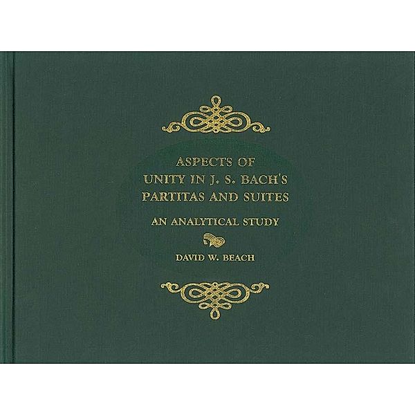 Aspects of Unity in J. S. Bach's Partitas and Suites / Eastman Studies in Music Bd.33, David Beach