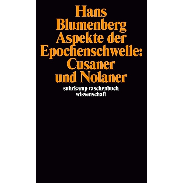 Aspekte der Epochenschwelle: Cusaner und Nolaner, Hans Blumenberg