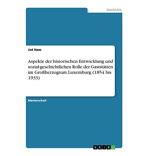 Aspekte der historischen Entwicklung und sozial-geschichtlichen Rolle der Gaststätten im Grossherzogtum Luxemburg (1854 b, Joé Haas