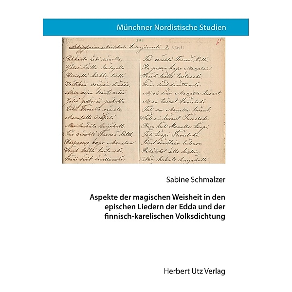 Aspekte der magischen Weisheit in den epischen Liedern der Edda und der finnisch-karelischen Volksdichtung / Münchner Nordistische Studien Bd.29, Sabine Schmalzer