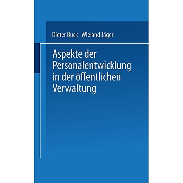 Aspekte der Personalentwicklung in der öffentlichen Verwaltung, Wieland Jäger, Dieter Buck