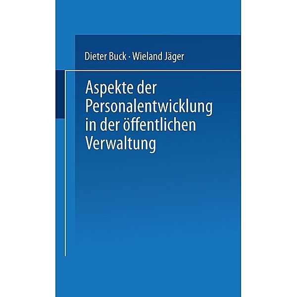 Aspekte der Personalentwicklung in der öffentlichen Verwaltung, Wieland Jäger, Dieter Buck