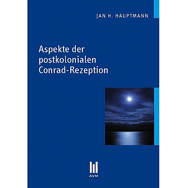 Aspekte der postkolonialen Conrad-Rezeption, Jan H Hauptmann