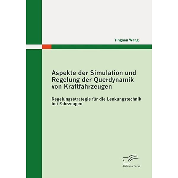 Aspekte der Simulation und Regelung der Querdynamik von Kraftfahrzeugen, Yingnan Wang