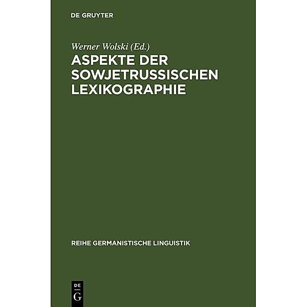 Aspekte der sowjetrussischen Lexikographie / Reihe Germanistische Linguistik Bd.43