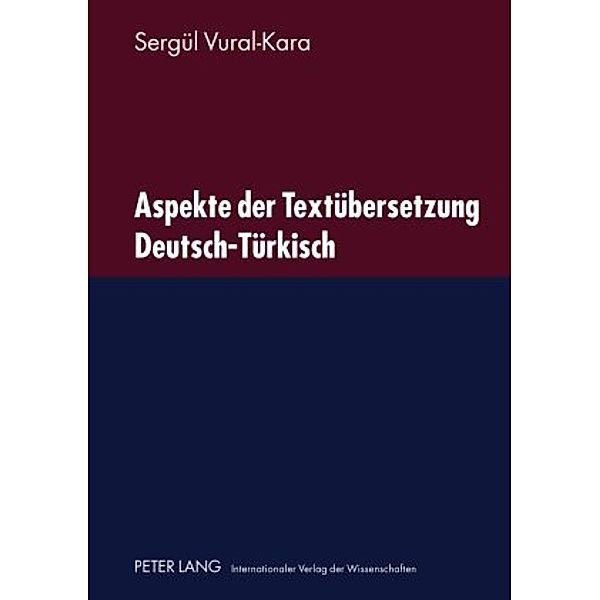 Aspekte der Textübersetzung Deutsch-Türkisch, Sergül Vural-Kara