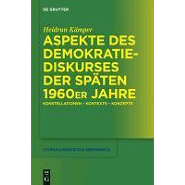 Aspekte des Demokratiediskurses der späten 1960er Jahre / Studia Linguistica Germanica Bd.107, Heidrun Kämper