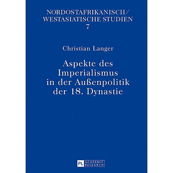 Aspekte des Imperialismus in der Aussenpolitik der 18. Dynastie, Christian Langer