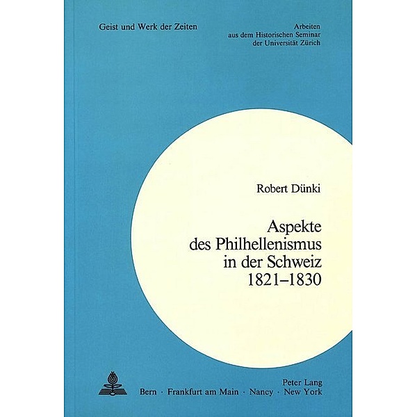 Aspekte des Philhellenismus in der Schweiz 1821-1830, Robert Dünki