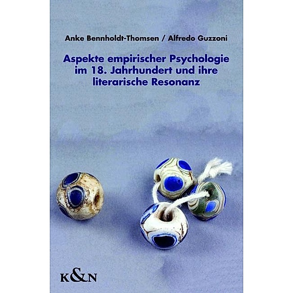 Aspekte empirischer Psychologie im 18. Jahrhundert und ihre literarische Resonanz, Anke Bennholdt-Thomsen, Alfredo Guzzoni
