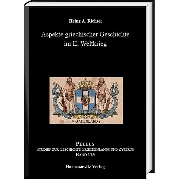 Aspekte griechischer Geschichte im II. Weltkrieg, Heinz A. Richter