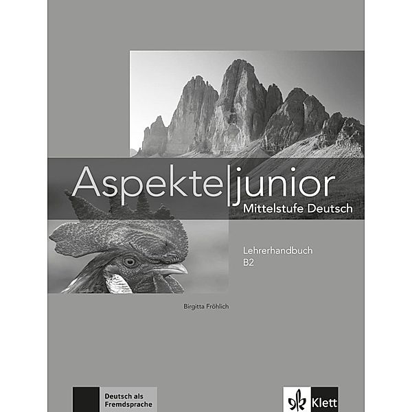 Aspekte junior / Lehrerhandbuch B2, Birgitta Fröhlich, Ute Koithan, Helen Schmitz, Tanja Sieber, Ralf Sonntag