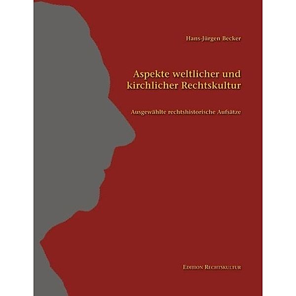 Aspekte weltlicher und kirchlicher Rechtskultur, Hans-Jürgen Becker