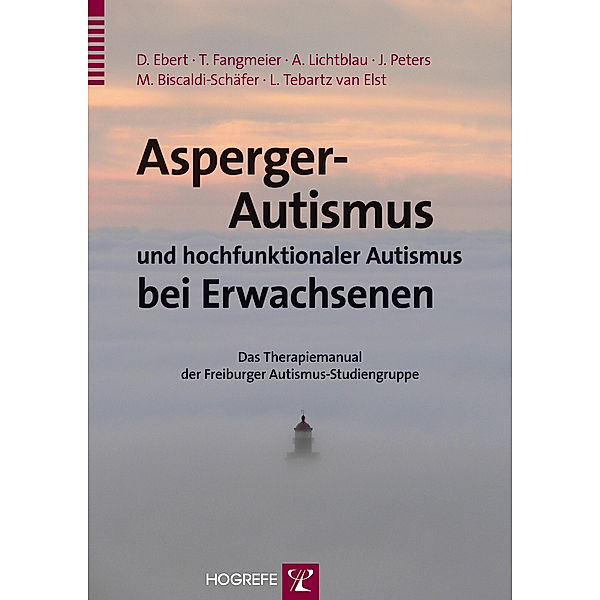 Asperger-Autismus und hochfunktionaler Autismus bei Erwachsenen, Dieter Ebert, Thomas Fangmeier, Andrea Lichtblau, Julia Peters, Monica Biscaldi-Schäfer, Ludger Tebartz van Elst