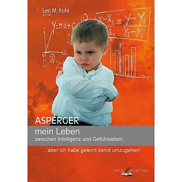 Asperger - mein Leben zwischen Intelligenz und Gefühlsleben, Leo M. Kohl