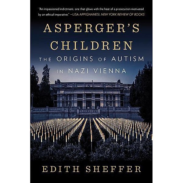 Asperger's Children - The Origins of Autism in Nazi Vienna, Edith Sheffer