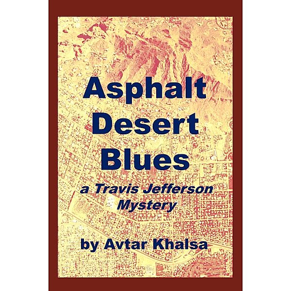 Asphalt Desert Blues / Avtar Khalsa, Avtar Khalsa