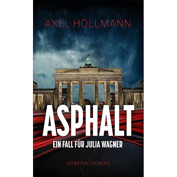 Asphalt - Ein Fall für Julia Wagner / Ein Fall für Julia Wagner Bd.2, Axel Hollmann