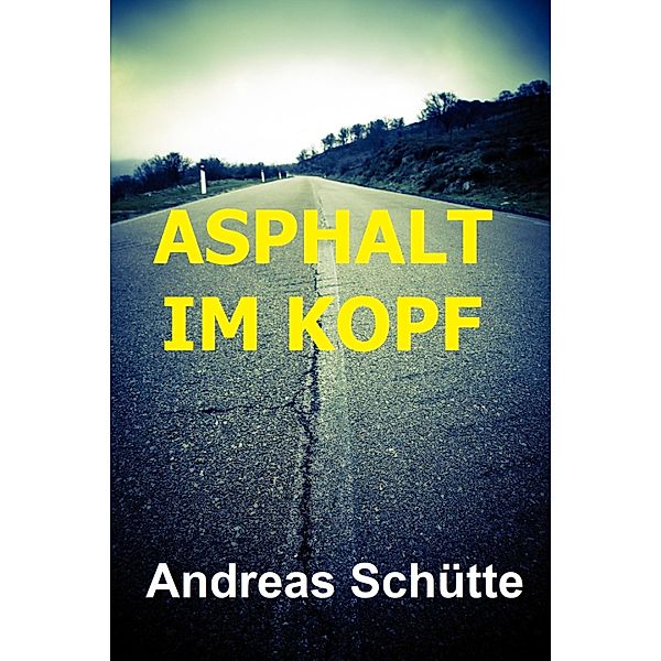Asphalt im Kopf, Andreas Schütte