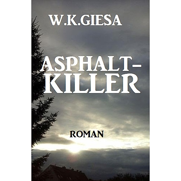 Asphalt-Killer, W. K. Giesa