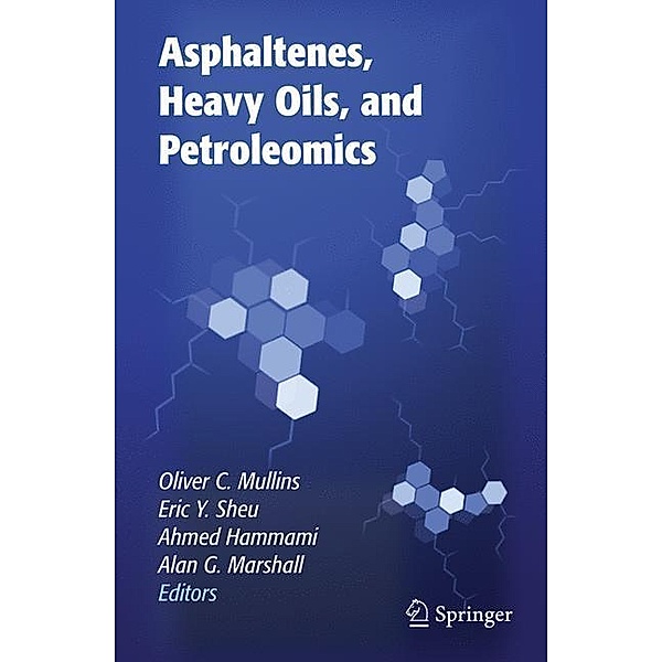 Asphaltenes, Heavy Oils, and Petroleomics, Oliver C. Mullins, Eric Y. Sheu, Ahmed Hammami