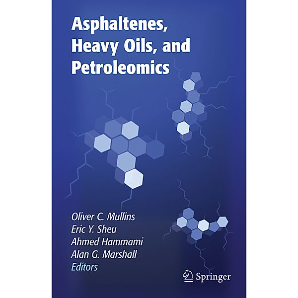 Asphaltenes, Heavy Oils, and Petroleomics, Oliver C. Mullins, Eric Y. Sheu, Ahmed Hammami, Alan G. Marshall