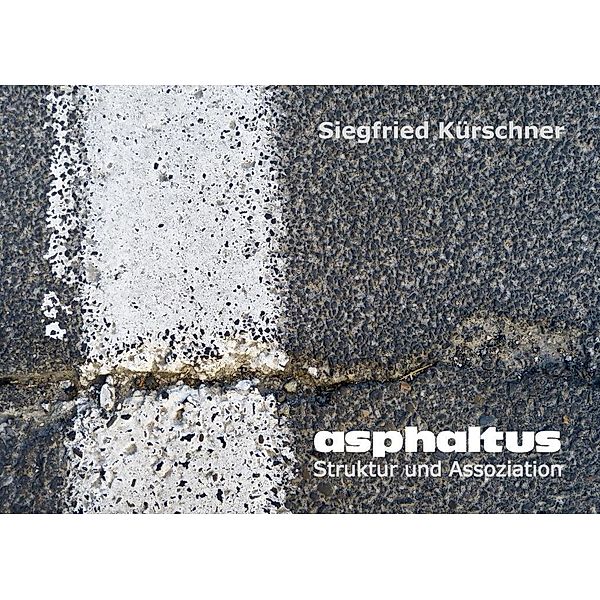 asphaltus - Struktur und Assoziation, Siegfried Kürschner