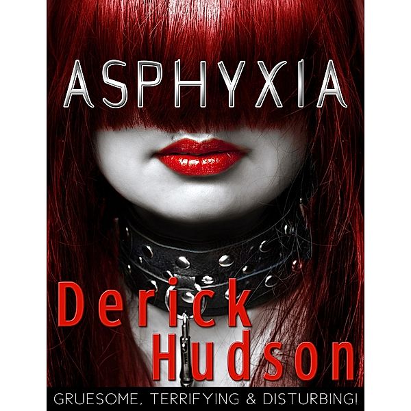 Asphyxia, Derick Hudson