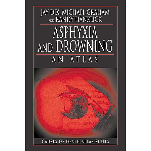 Asphyxia and Drowning, Jay Dix, Michael Graham, Randy Hanzlick