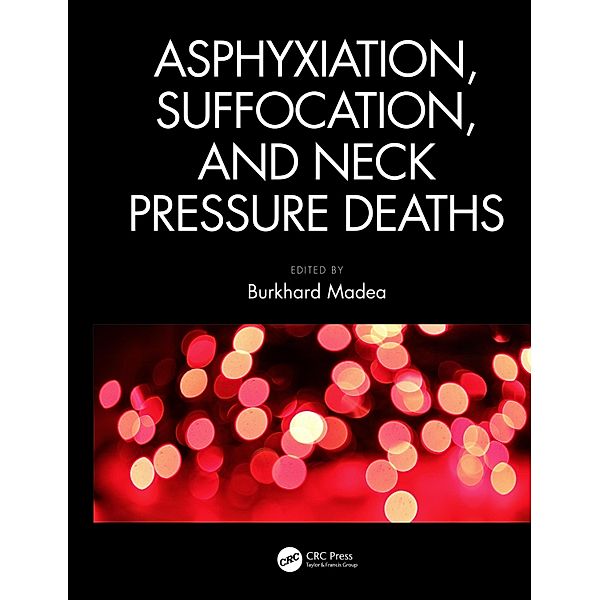 Asphyxiation, Suffocation, and Neck Pressure Deaths