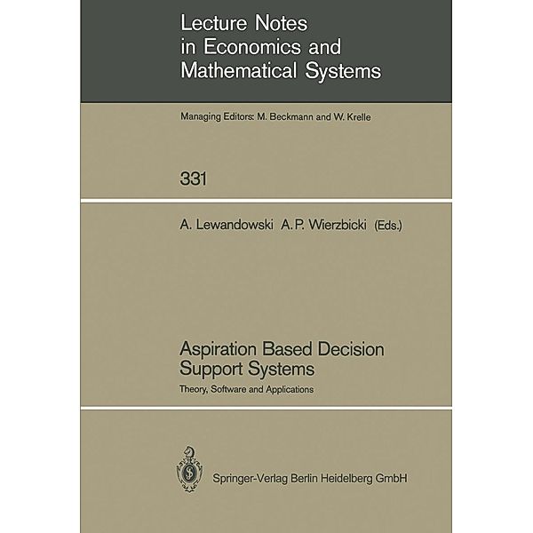 Aspiration Based Decision Support Systems / Lecture Notes in Economics and Mathematical Systems Bd.331