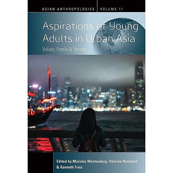 Aspirations of Young Adults in Urban Asia / Asian Anthropologies Bd.11