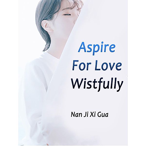 Aspire For Love Wistfully / Funstory, Nan JiXiGua
