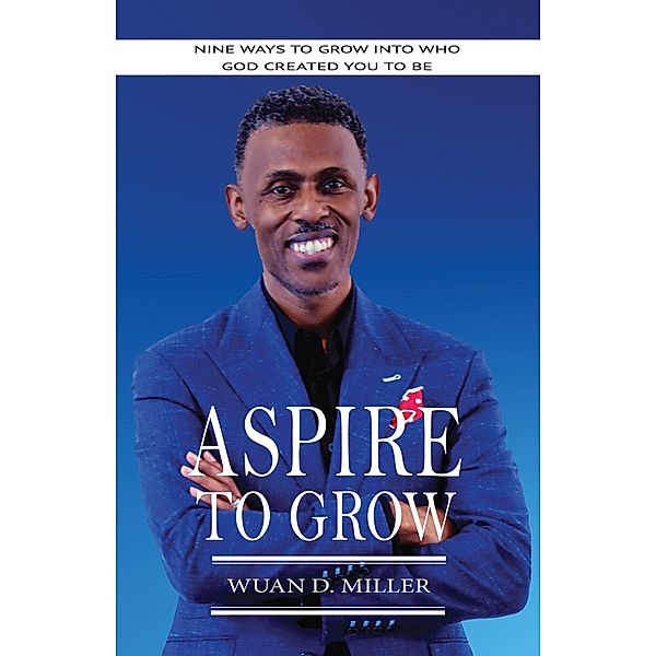 Aspire to Grow, Wuan D. Miller