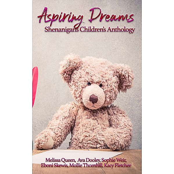 Aspiring Dreams Shenanigans'20 Children's Anthology, Melissa Queen, Mollie Thornhill, Kacy Fletcher, Ava Dooley, Sophie Weir, Eboni Skewis