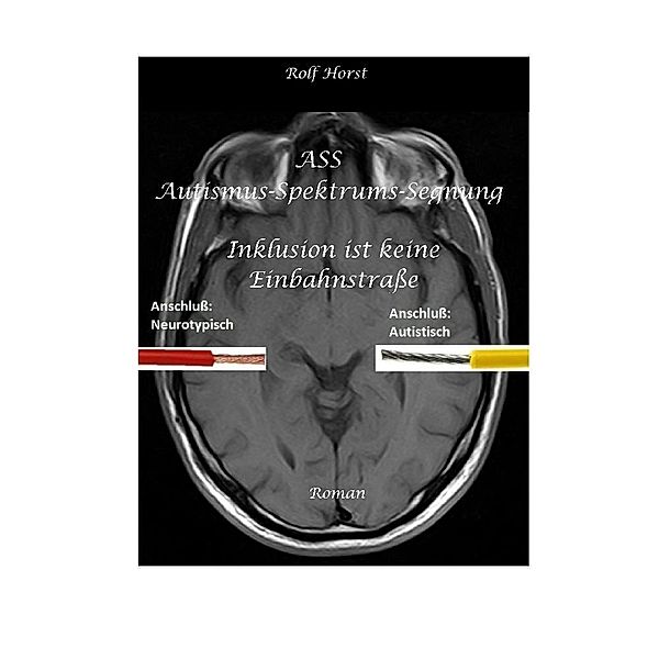 ASS Autismus-Spektrums-Segnung - Asperger-Syndrom, Sucht, Alkoholismus, Spiritualität, Buddhismus, Mobbing, Ausgrenzung, Missbrauch, Rolf Horst