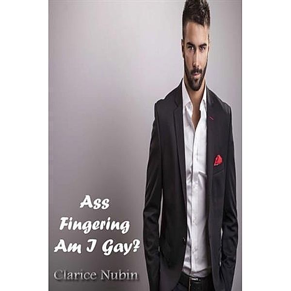 Ass Fingering Am I Gay?, Clarice Nubin