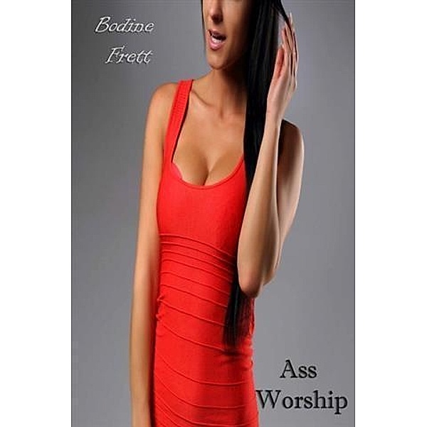 Ass Worship, Bodine Frett