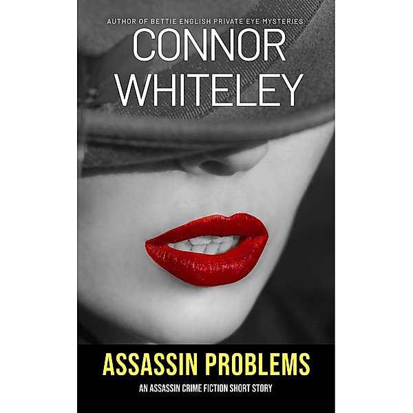 Assassin Problems: An Assassin Crime Fiction Short Story, Connor Whiteley